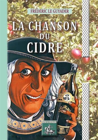 Couverture du livre « La chanson du cidre » de Frederic Le Guyader aux éditions Editions Des Regionalismes