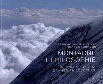 Couverture du livre « Montagne et philosophie ; une initiation aux grands philosophes » de Francois Perraudin et Francois-Xavier Putallaz aux éditions Slatkine