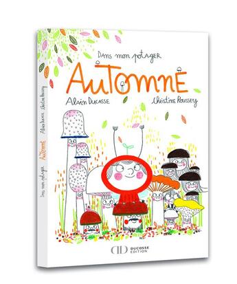 Couverture du livre « Dans mon potager d'automne » de Alain Ducasse et Christine Roussey aux éditions Alain Ducasse