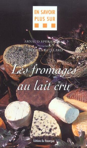 Couverture du livre « Fromages au lait cru » de Arnaud Sperat-Czar aux éditions Rouergue