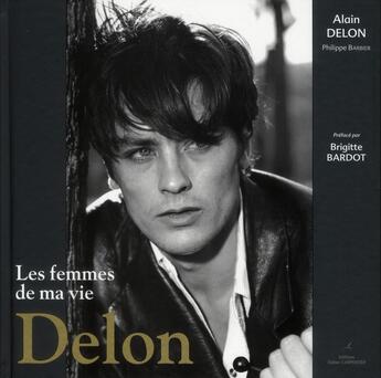 Couverture du livre « Delon ; les femmes de ma vie » de Philippe Barbier et Alain Delon aux éditions Editions Carpentier