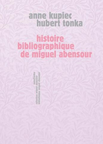 Couverture du livre « Histoire bibliographique de Miguel Abensour » de Anne Kupiec aux éditions Sens Et Tonka