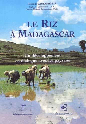 Couverture du livre « Le riz à Madagascar ; un développement en dialogue avec les paysans » de Henri De Laulanie aux éditions Karthala