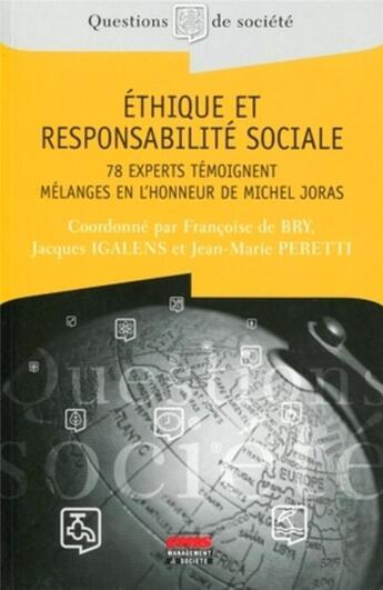 Couverture du livre « Éthique et responsabilité sociale ; 78 experts témoignent ; mélanges en l'honneur de Michel Joras » de Jacques Igalens et Jean-Marie Peretti et Francoise De Bry aux éditions Ems