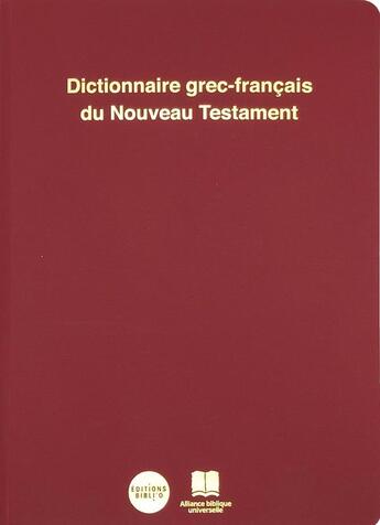 Couverture du livre « Dictionnaire grec-français du Nouveau testament » de Pierre Maraval et Pierre Prigent et J. C. Ingelaere aux éditions Bibli'o