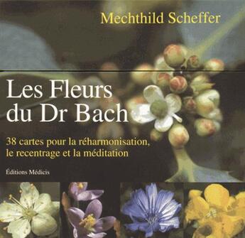 Couverture du livre « Les fleurs du docteur Bach ; coffret » de Mechthild Scheffer aux éditions Medicis