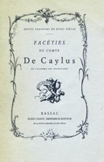 Couverture du livre « Facéties du comte de Caylus, de l'Académie des Inscriptions » de Anne-Claude-Philippe De Tubieres Caylus aux éditions Plein Chant