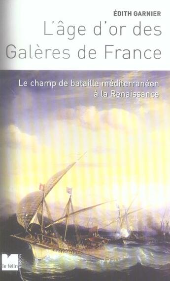 Couverture du livre « L age d'or des galeres de france - le champ de bataille medi » de Edith Garnier aux éditions Felin