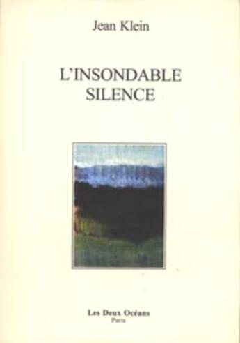 Couverture du livre « L'insondable silence » de Jean Klein aux éditions Les Deux Oceans