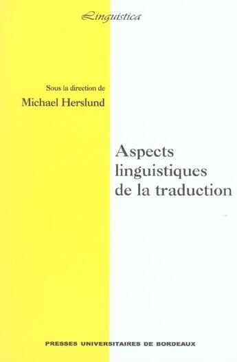 Couverture du livre « Aspects linguistiques de la traduction » de Herslund Michael aux éditions Pu De Bordeaux