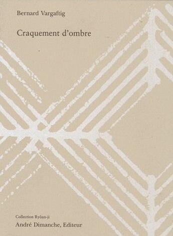 Couverture du livre « Craquement d'ombre » de Bernard Vargaftig aux éditions Andre Dimanche