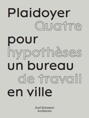 Couverture du livre « Plaidoyer pour un bureau à Paris : quatre hypothèses de travail en ville » de Olivier Namias aux éditions Aam - Archives D'architecture Moderne