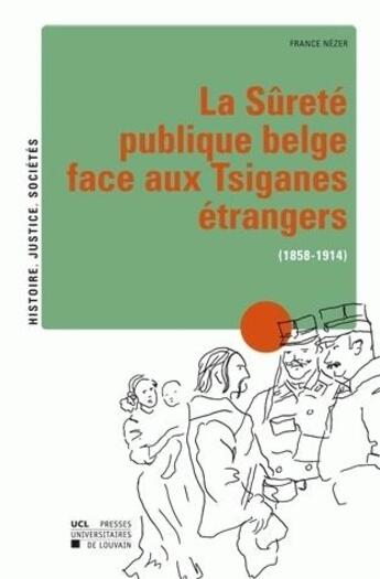 Couverture du livre « La sret publique belge face aux tsiganes trangers, (1858-1914) » de France Nezer aux éditions Pu De Louvain