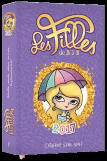 Couverture du livre « Les filles de A à Z ; le guide ; édition 2017 » de Catherine Girard-Audet aux éditions Kennes Editions