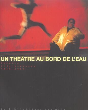 Couverture du livre « Vidy. un theatre au bord de l'eau, vol.3, 1999-2004 » de Del Curto/Gonzalez aux éditions Bibliotheque Des Arts