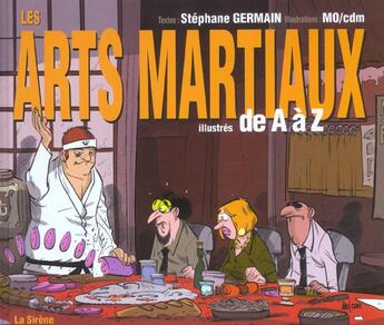 Couverture du livre « Les arts martiaux illustrés de a à z ; édition 2002 » de Stephane Germain et Mo aux éditions La Sirene