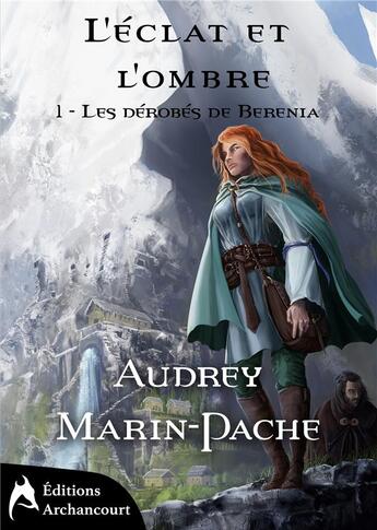 Couverture du livre « L'eclat et l'ombre - les derobes de berenia » de Audrey Marin-Pache aux éditions Archancourt