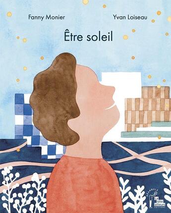 Couverture du livre « Être soleil » de Yvan Loiseau et Fanny Monier aux éditions La Tete Ailleurs