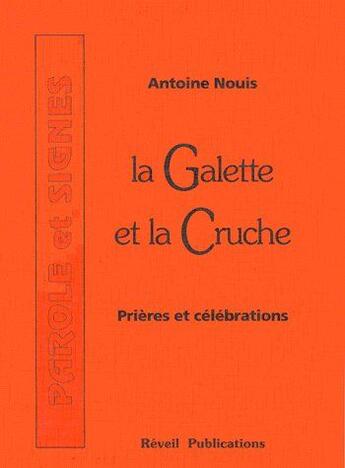 Couverture du livre « La galette et la cruche t.1 ; prières et célébrations » de Antoine Nouis aux éditions Olivetan