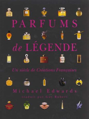 Couverture du livre « Parfums de légende, un siècle de création » de Michael Edwards aux éditions Vilo