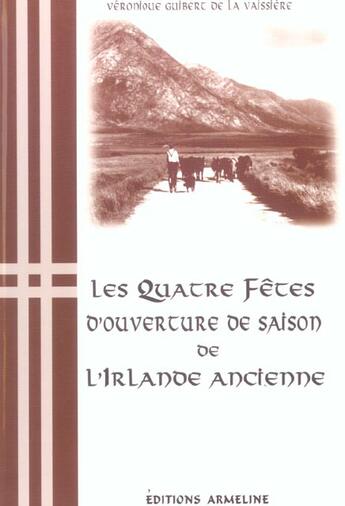 Couverture du livre « Les quatre fêtes d'ouverture de saison de l'Irlande ancienne » de Veronique Guibert De La Vaissiere aux éditions Armeline