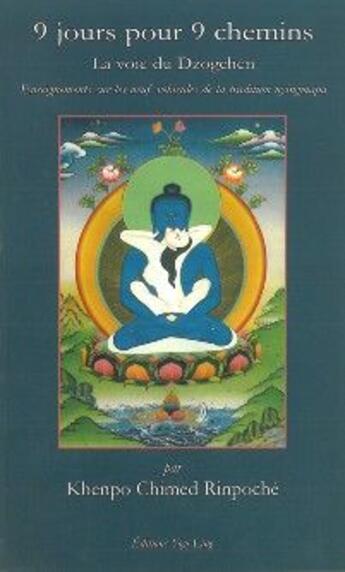 Couverture du livre « 9 jours pour 9 chemins ; la voie du dzogchen » de Khenpo Chimed Tserin aux éditions Yogi Ling