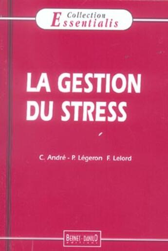 Couverture du livre « La gestion du stress » de Christophe Andre aux éditions Bernet Danilo