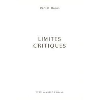 Couverture du livre « Daniel buren - limites critiques » de Daniel Buren aux éditions Galerie Yvon Lambert