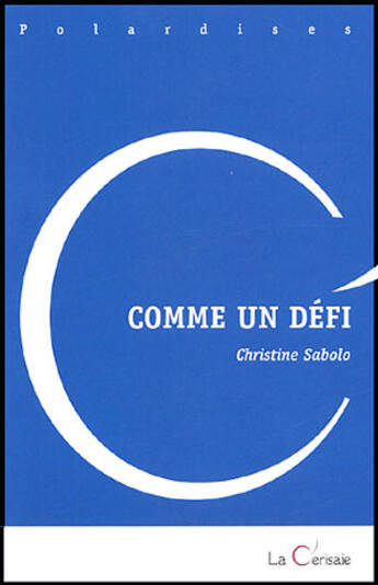 Couverture du livre « Comme un défi » de Christine Sabolo aux éditions Cerisaie