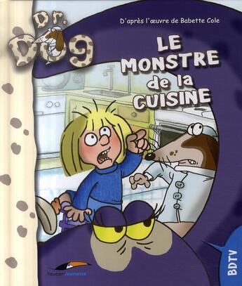 Couverture du livre « Docteur dog ; le monstre de la cuisine » de  aux éditions Toucan