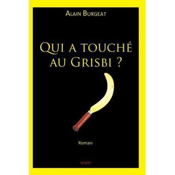 Couverture du livre « Qui a touché au grisbi ? » de Alain Burgeat aux éditions Sigest