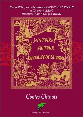 Couverture du livre « Histoires autour du ciel et de la terre ; contes chinois » de Zeng/Lagny Delatour aux éditions Le Verger Des Hesperides