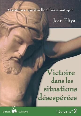 Couverture du livre « Victoire dans les situations désespérées t.2 » de Jean Pliya aux éditions Ephese