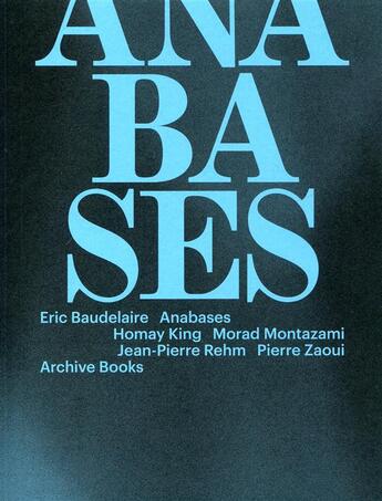 Couverture du livre « Anabases » de Eric Baudelaire aux éditions Archive Books
