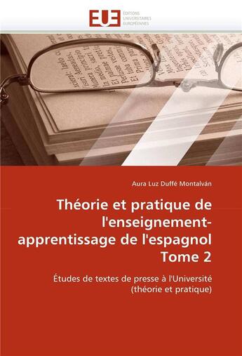 Couverture du livre « Theorie et pratique de l'enseignement-apprentissage de l'espagnol tome 2 » de Duffe Montalvan-A aux éditions Editions Universitaires Europeennes