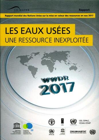 Couverture du livre « Rapport mondial des Nations Unies sur la mise en valeur des ressources en eau 2017 ; les eaux usées : une ressource inexploitée » de Unesco aux éditions Unesco