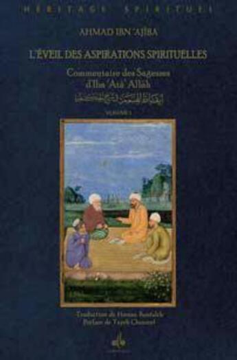Couverture du livre « L'éveil des aspirations spirituelles Tome 1 ; commentaire des sagesses d'Ibn Atâ Allah » de Ibn'Ajiba aux éditions Albouraq