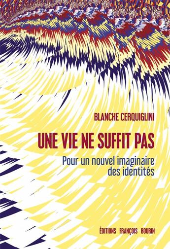 Couverture du livre « Une vie ne suffit pas » de Blanche Cerquiglini aux éditions Les Peregrines