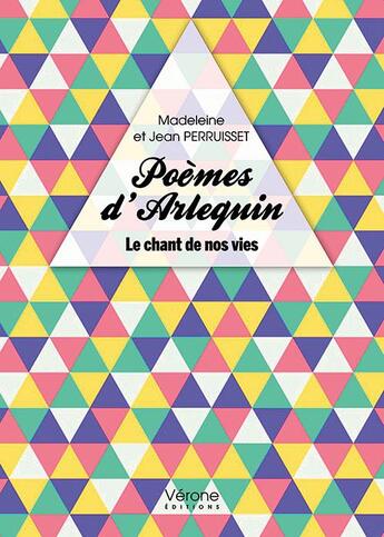 Couverture du livre « Poèmes d'Arlequin ; le chant de nos vies » de Jean Perruisset aux éditions Verone