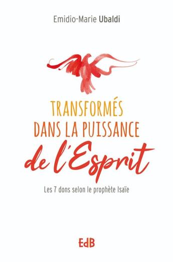 Couverture du livre « Transformés dans la puissance de l'esprit : le 7 dons du prophete Isaïe » de Emidio-Marie Ubaldi aux éditions Des Beatitudes