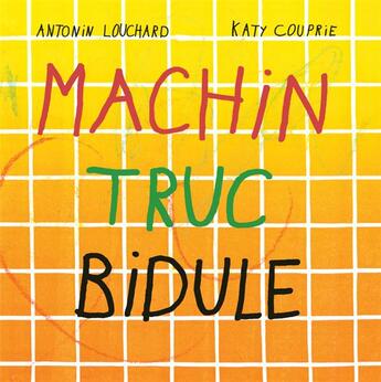 Couverture du livre « Machin truc bidule » de Antonin Louchard et Katy Couprie aux éditions Thierry Magnier