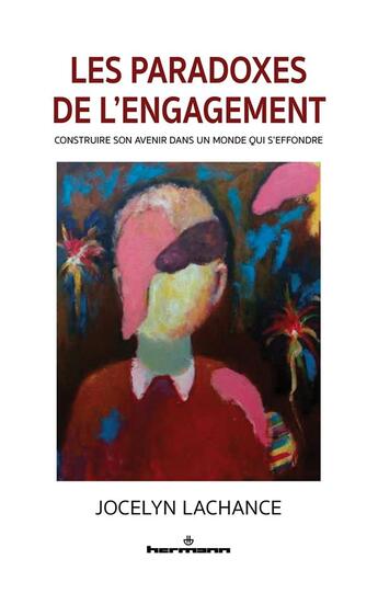 Couverture du livre « Les paradoxes de l'engagement : construire son avenir dans un monde qui s'effondre » de Jocelyn Lachance aux éditions Hermann