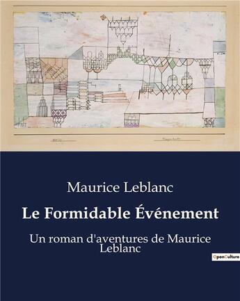 Couverture du livre « Le Formidable Événement : Un roman d'aventures de Maurice Leblanc » de Maurice Leblanc aux éditions Culturea