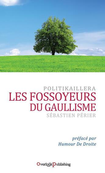 Couverture du livre « Les fossoyeurs du gaullisme » de Sebastien Perier aux éditions Overlook Publishing