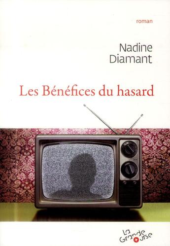 Couverture du livre « Les bénéfices du hasard » de Nadine Diamant aux éditions Grande Ourse