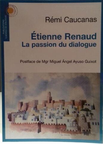 Couverture du livre « Etienne Renaud ; la passion du dialogue » de Remi Caucanas aux éditions Chemins De Dialogue