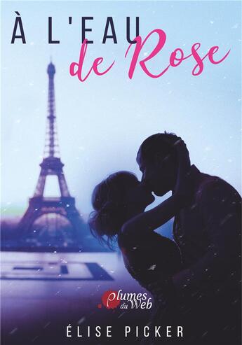 Couverture du livre « A l'eau de rose » de Picker Elise aux éditions Plumes Du Web