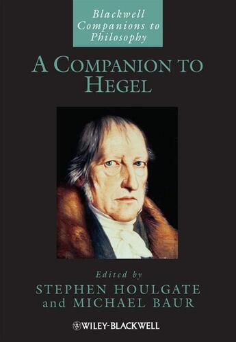 Couverture du livre « A Companion to Hegel » de Michael Baur et Stephen Houlgate aux éditions Wiley-blackwell