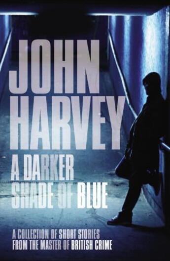 Couverture du livre « A Darker Shade of Blue » de John Harvey aux éditions Random House Digital
