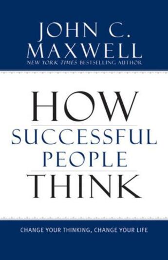 Couverture du livre « How Successful People Think » de John C. Maxwell aux éditions Center Street